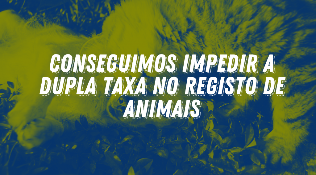 Orçamento do Estado. Conseguimos impedir a dupla taxa no registo de animais